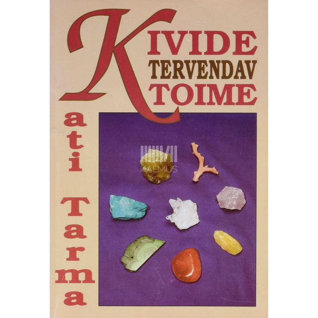 Kati Tarma - Kivide tervendav toime