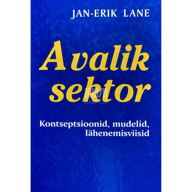 Jan-Erik Lane - Avalik sektor. Kontseptsioonid, mudelid, lähenemisviisid