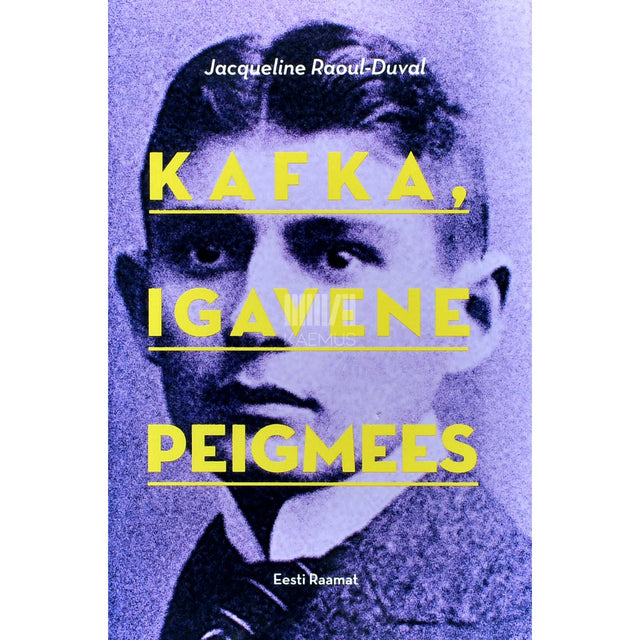Jacqueline Raoul-Duval - Kafka, igavene peigmees