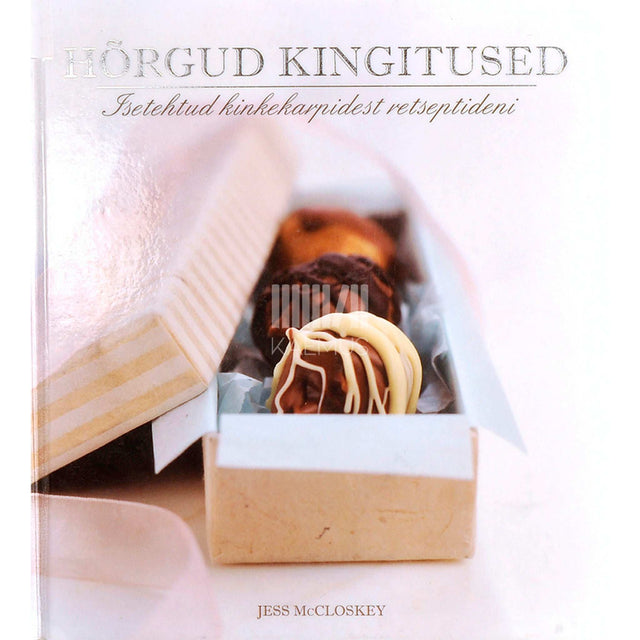 Jess McCloskey - Hõrgud kingitused. Isetehtud kinkekarpidest retseptideni