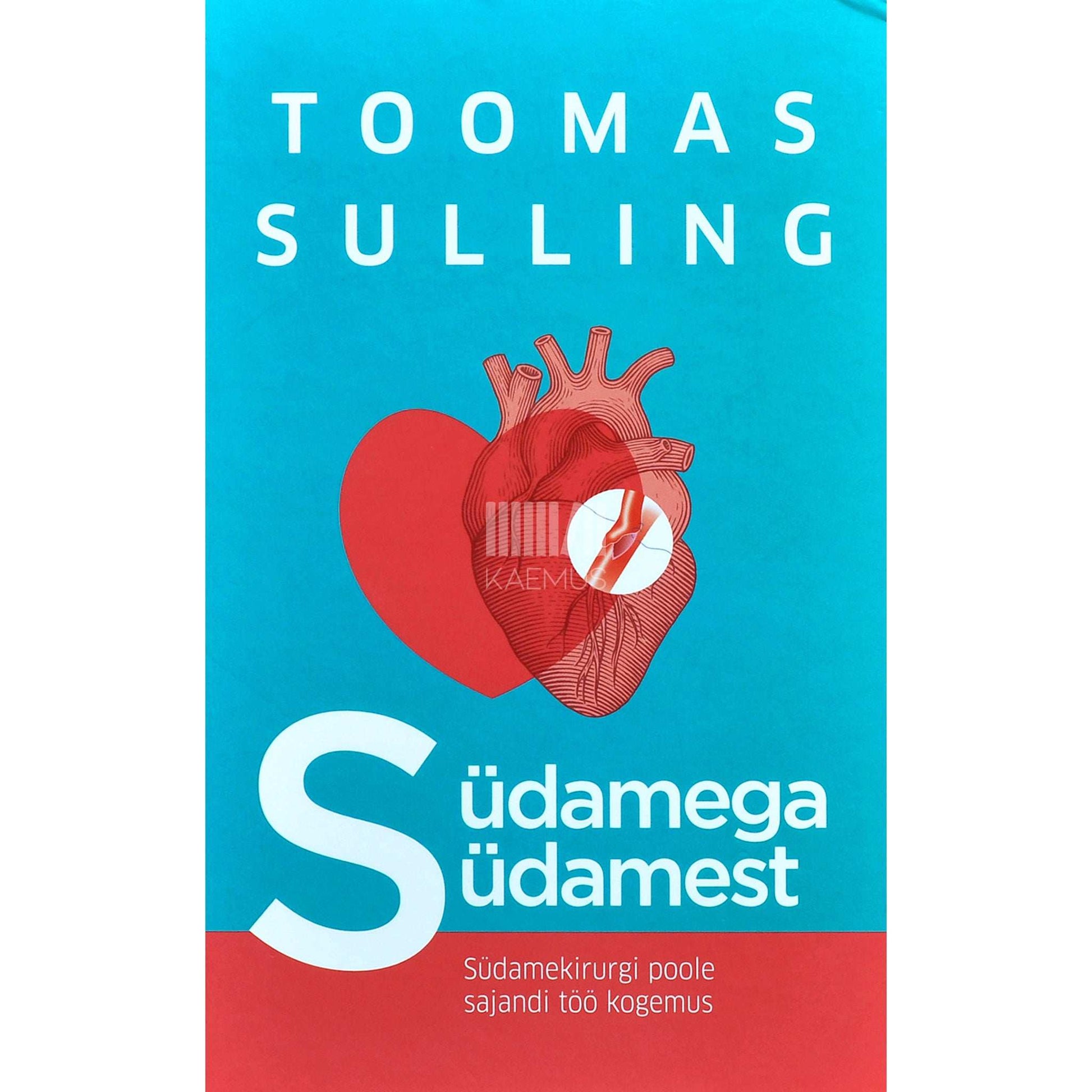 Toomas Sulling - Südamega südamest. Südamekirurgi poole sajandi töö kogemus