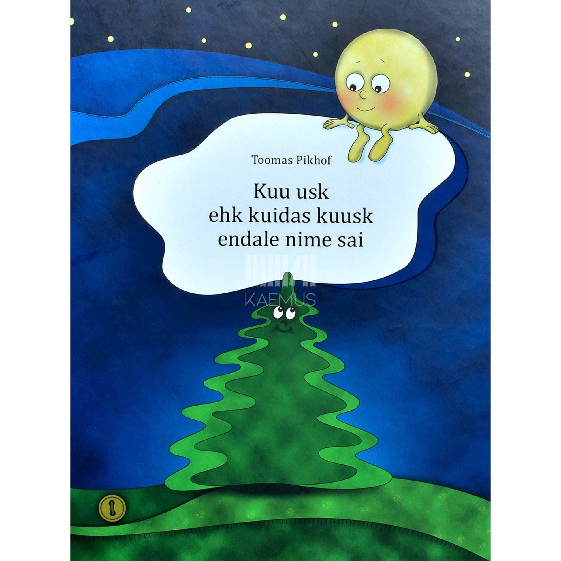 Toomas Pikhof - Kuu usk ehk Kuidas kuusk endale nime sai. Muinasjutt