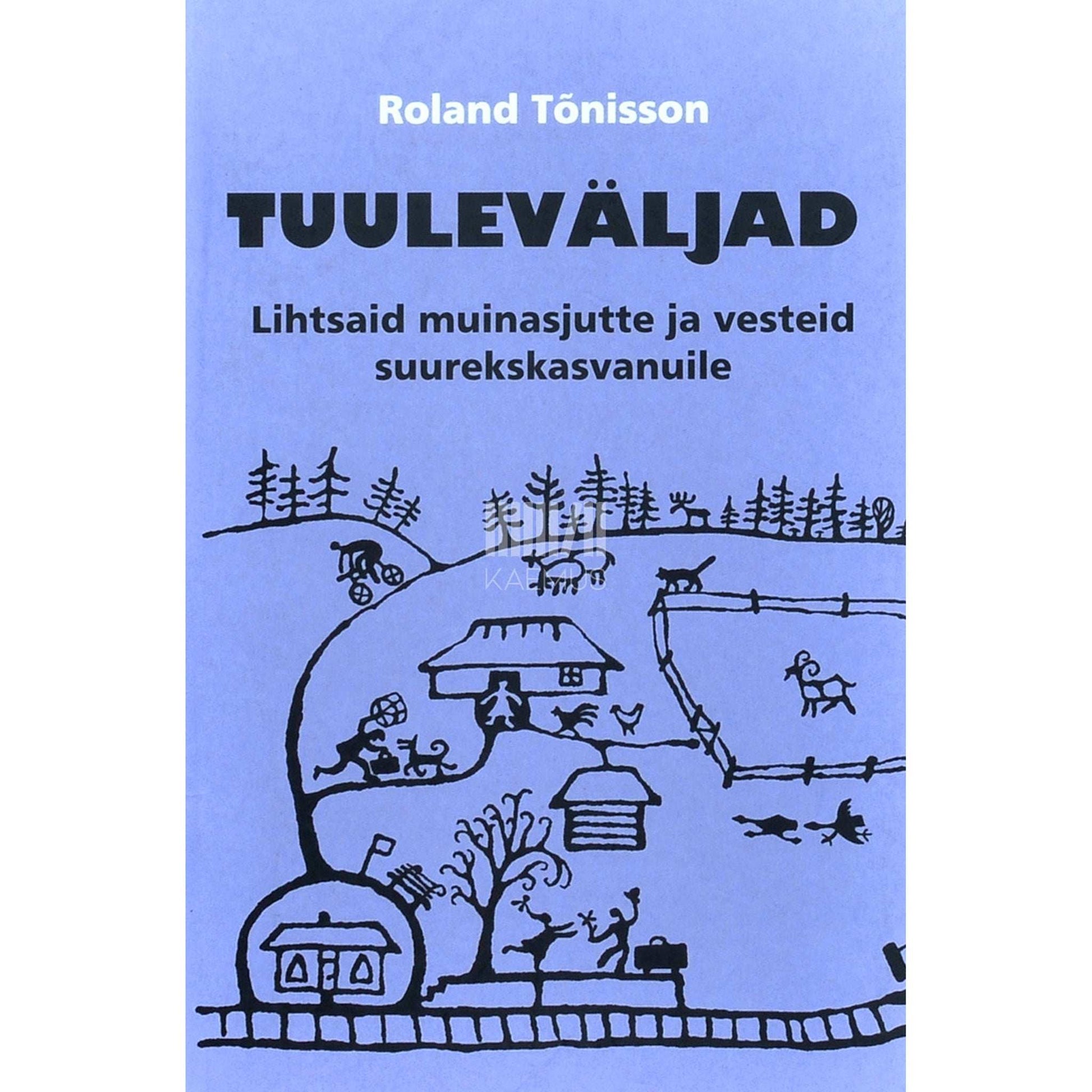 Roland Tõnisson - Tuuleväljad. Lihtsaid muinasjutte ja vesteid suureks kasvanutele