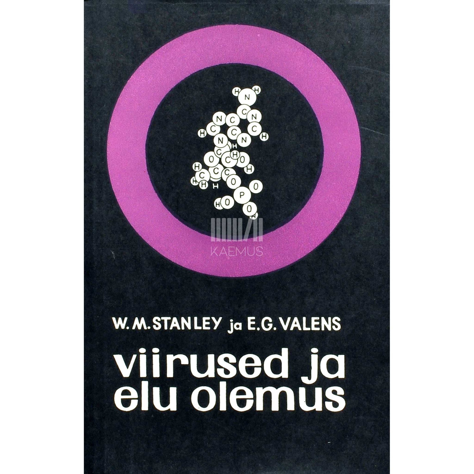 Wendell M. Stanley, Evans G. Valens - Viirused ja elu olemus