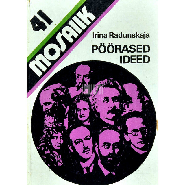 Irina Radunskaja - Pöörased ideed. Ülevaade kvantfüüsikast ja relatiivsusteooriast