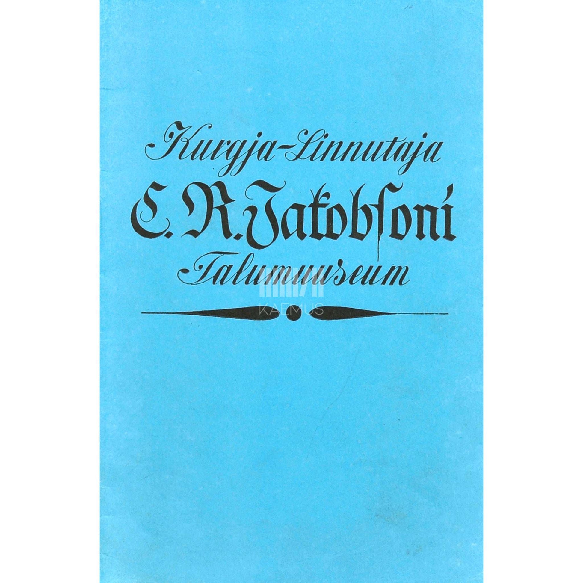 … - Kurgja-Linnutaja C. R. Jakobsoni Talumuuseum