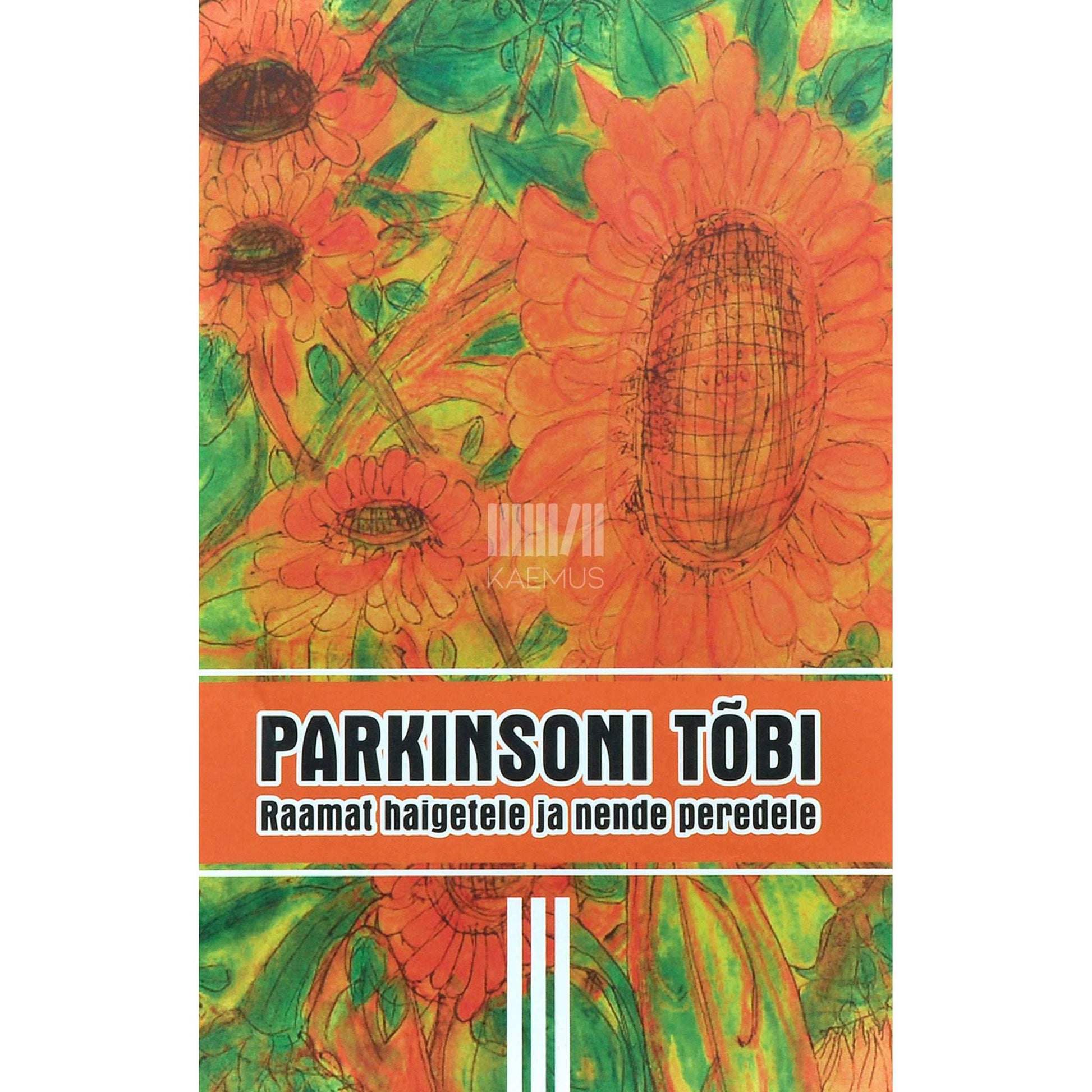 … - Parkinsoni tõbi 3. osa. Raamat haigetele ja nende peredele