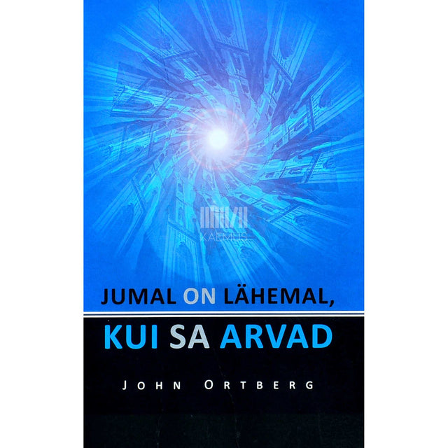 John Ortberg - Jumal on lähemal, kui sa arvad
