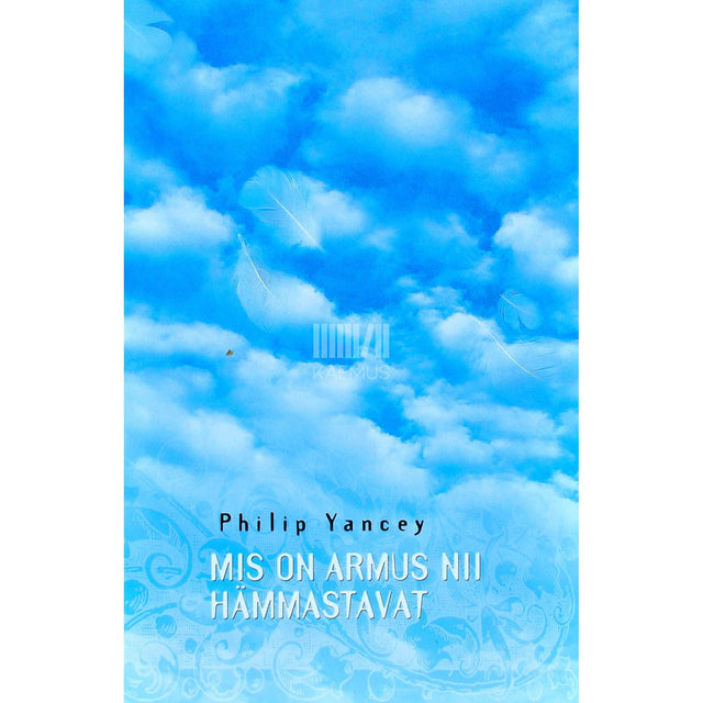Philip Yancey - Mis on armus nii hämmastavat