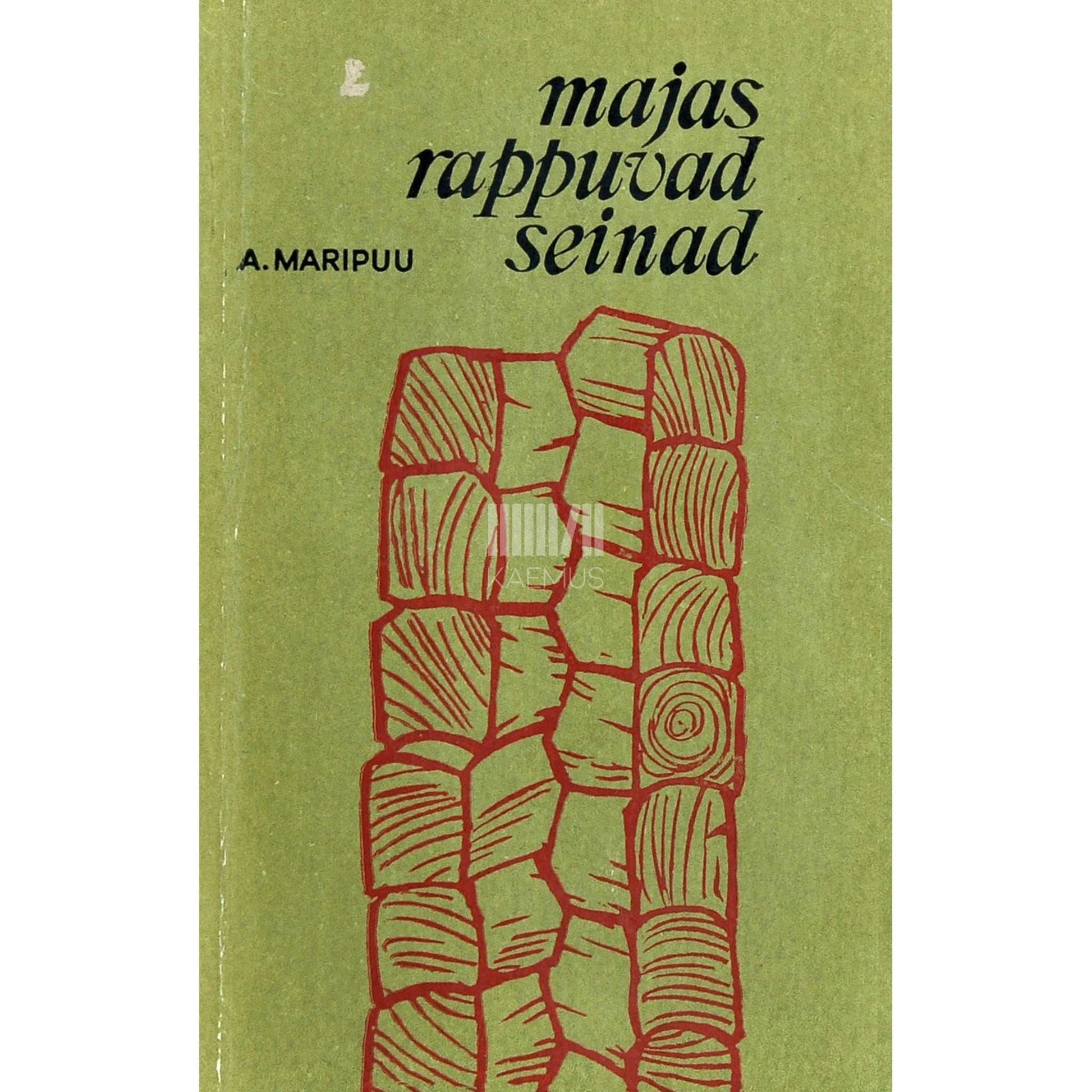 Aime Maripuu - Majas rappuvad seinad