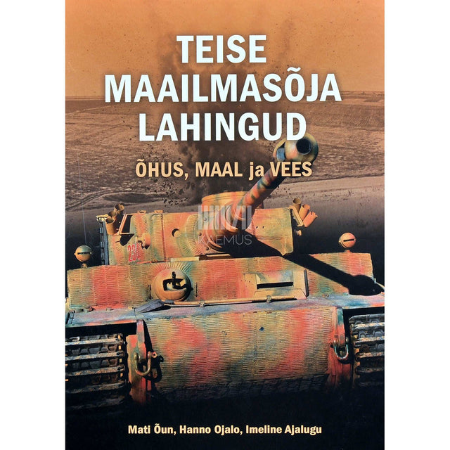Mati Õun, Hanno Ojalo - Teise maailmasõja lahingud õhus, maal ja vees