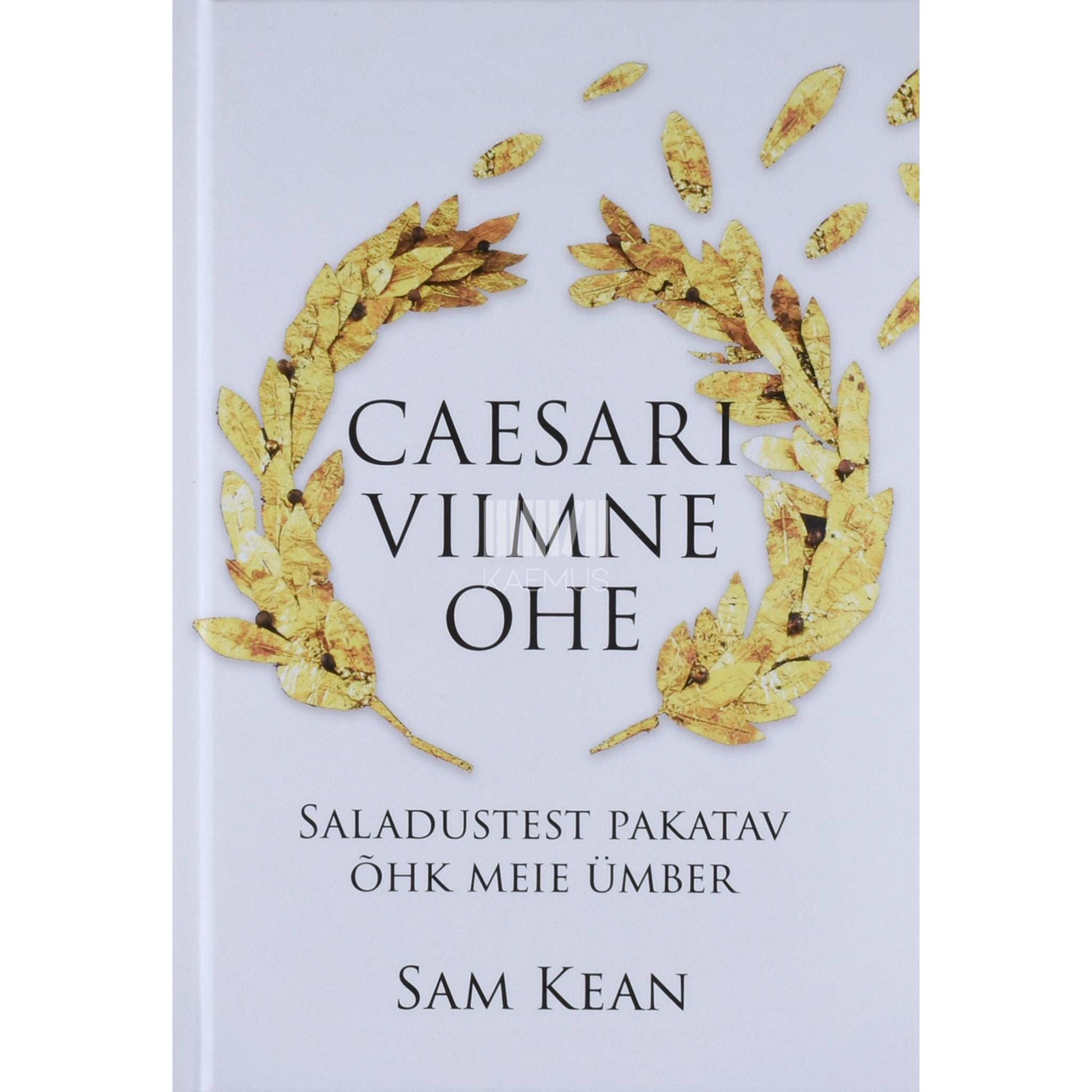 Sam Kean - Caesari viimne ohe. Saladustest pakatav õhk meie ümber