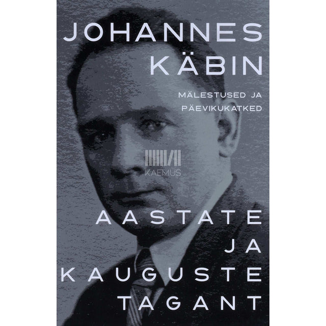 Johannes Käbin - Aastate ja kauguste tagant. Mälestused ja päevikukatked