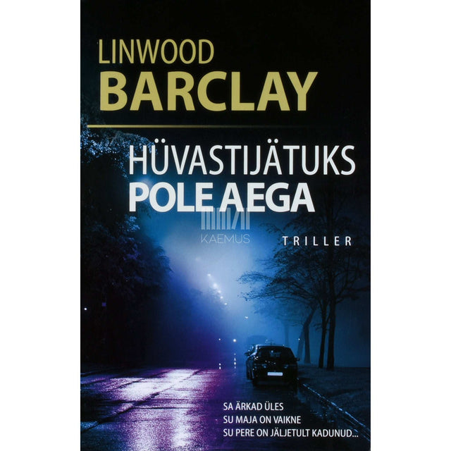 Linwood Barclay - Hüvastijätuks pole aega