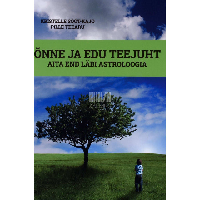Kristelle Sööt-Kajo - Õnne ja edu teejuht. Aita end läbi astroloogia
