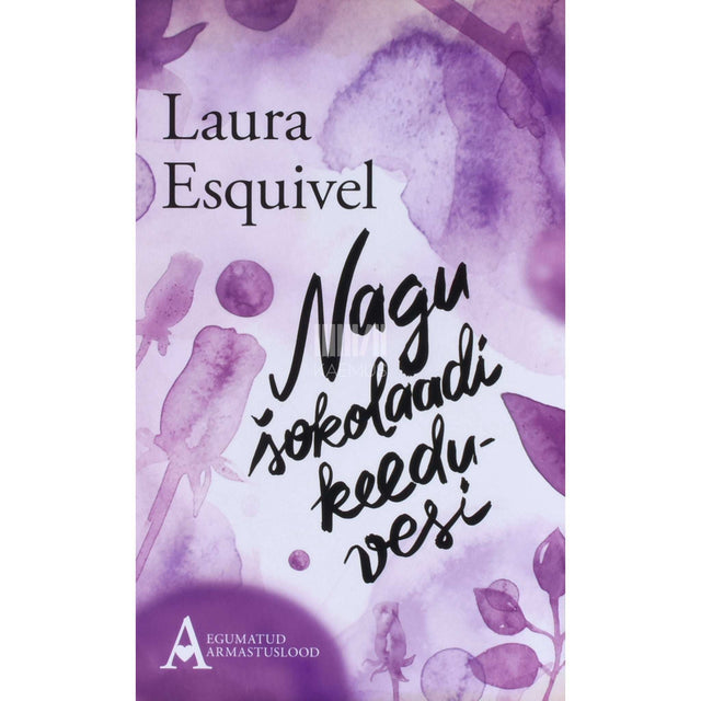 Laura Esquivel - Nagu šokolaadi keeduvesi