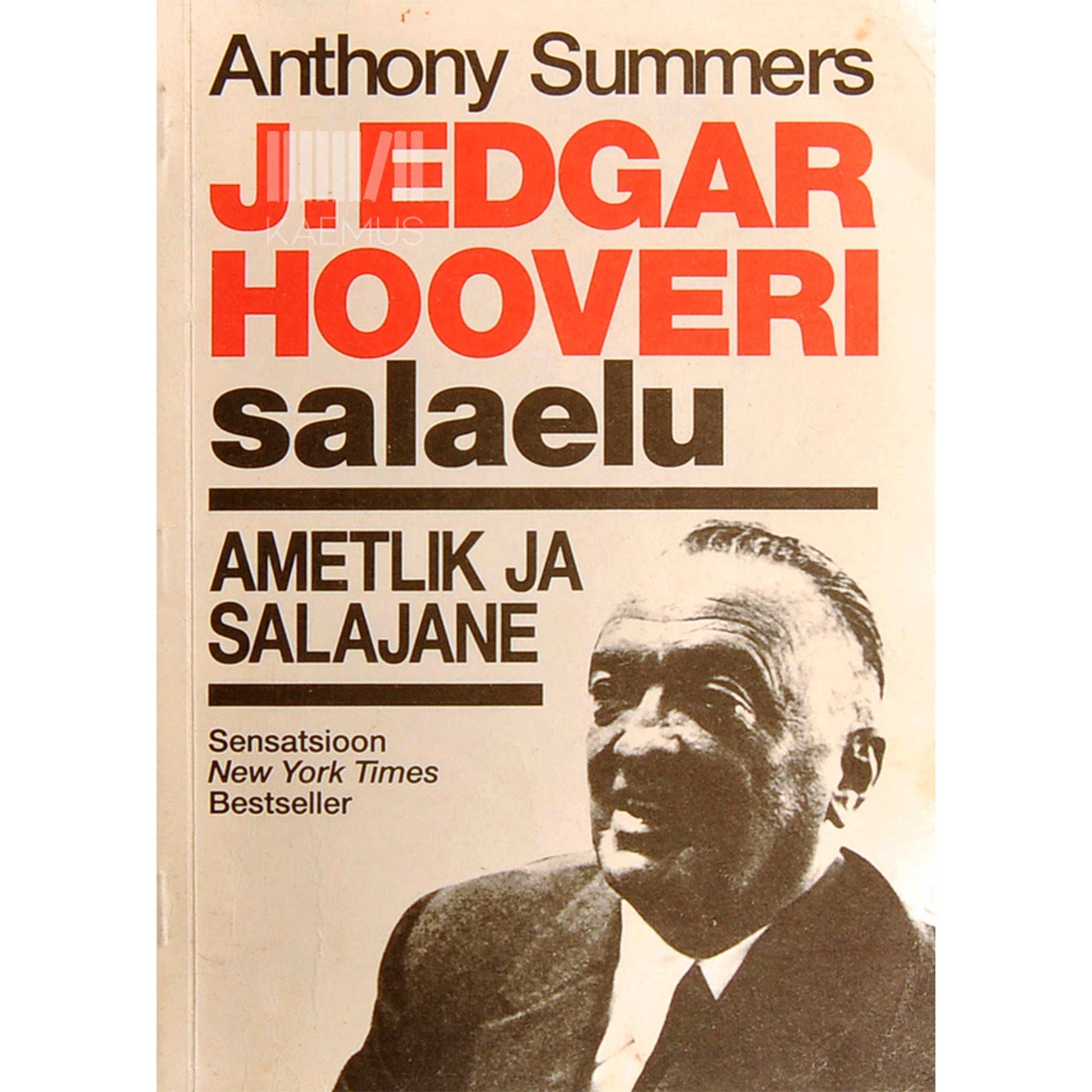 Anthony Summers - J. Edgar Hooveri salaelu. Ametlik ja salajane