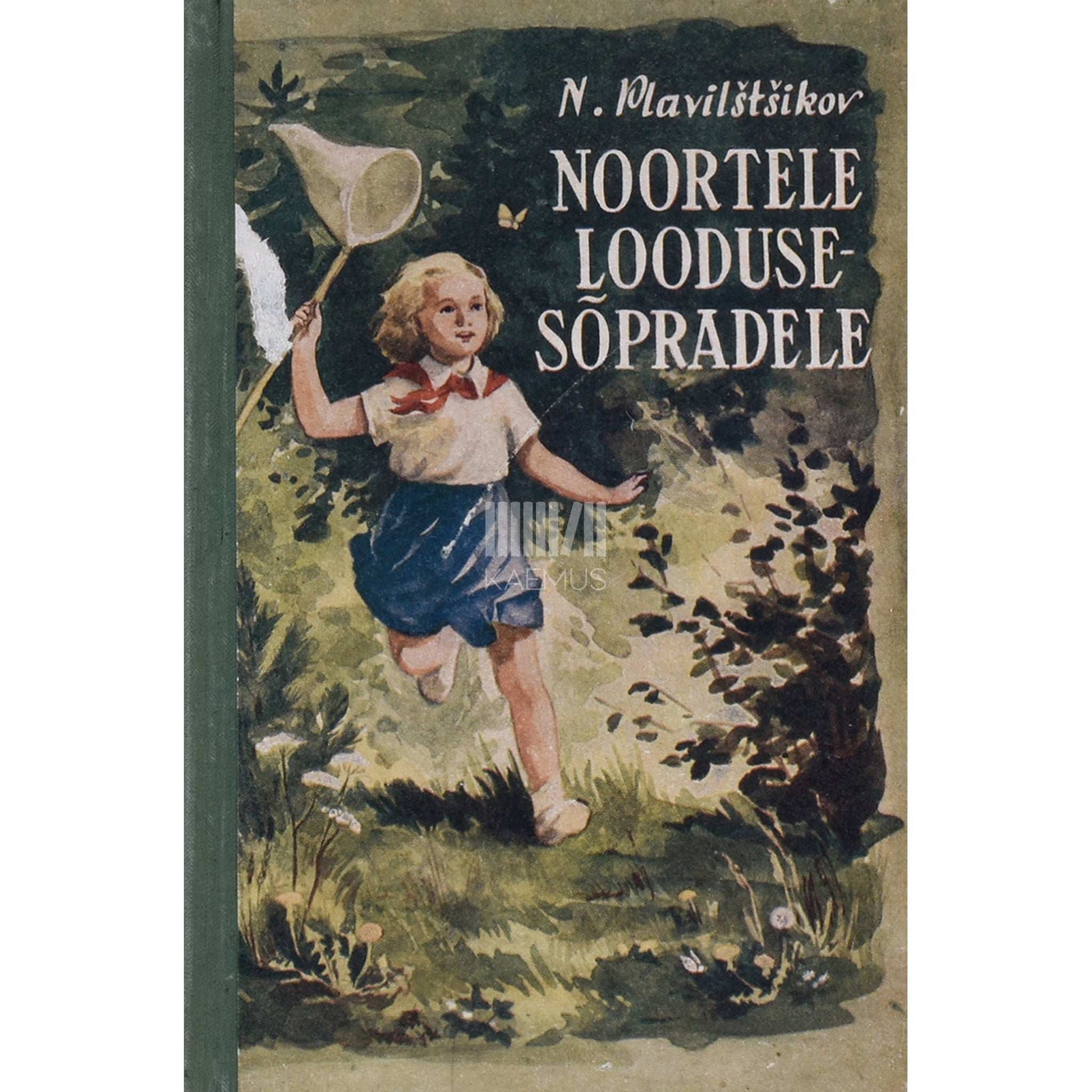Nikolai Plavilštšikov - Noortele loodusesõpradele. Käsiraamat looduse tundmaõppimiseks