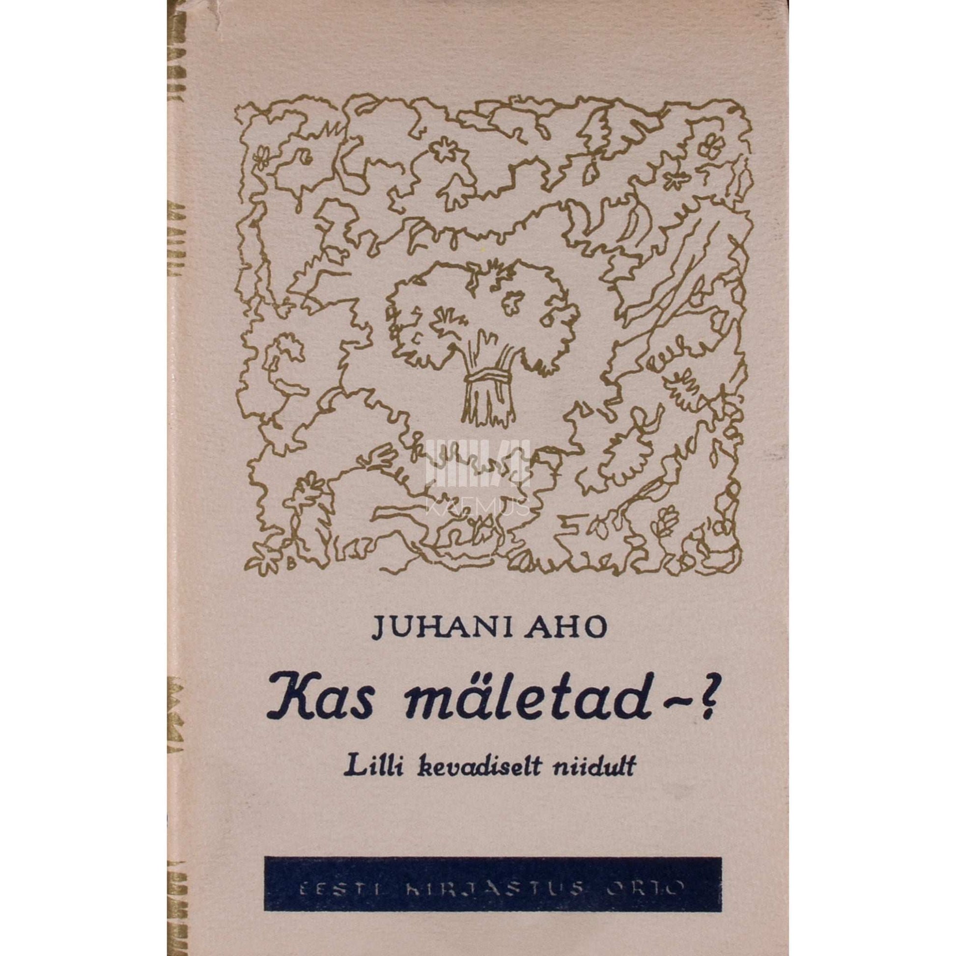 Juhani Aho - Kas mäletad -? Lilli kevadiselt niidult