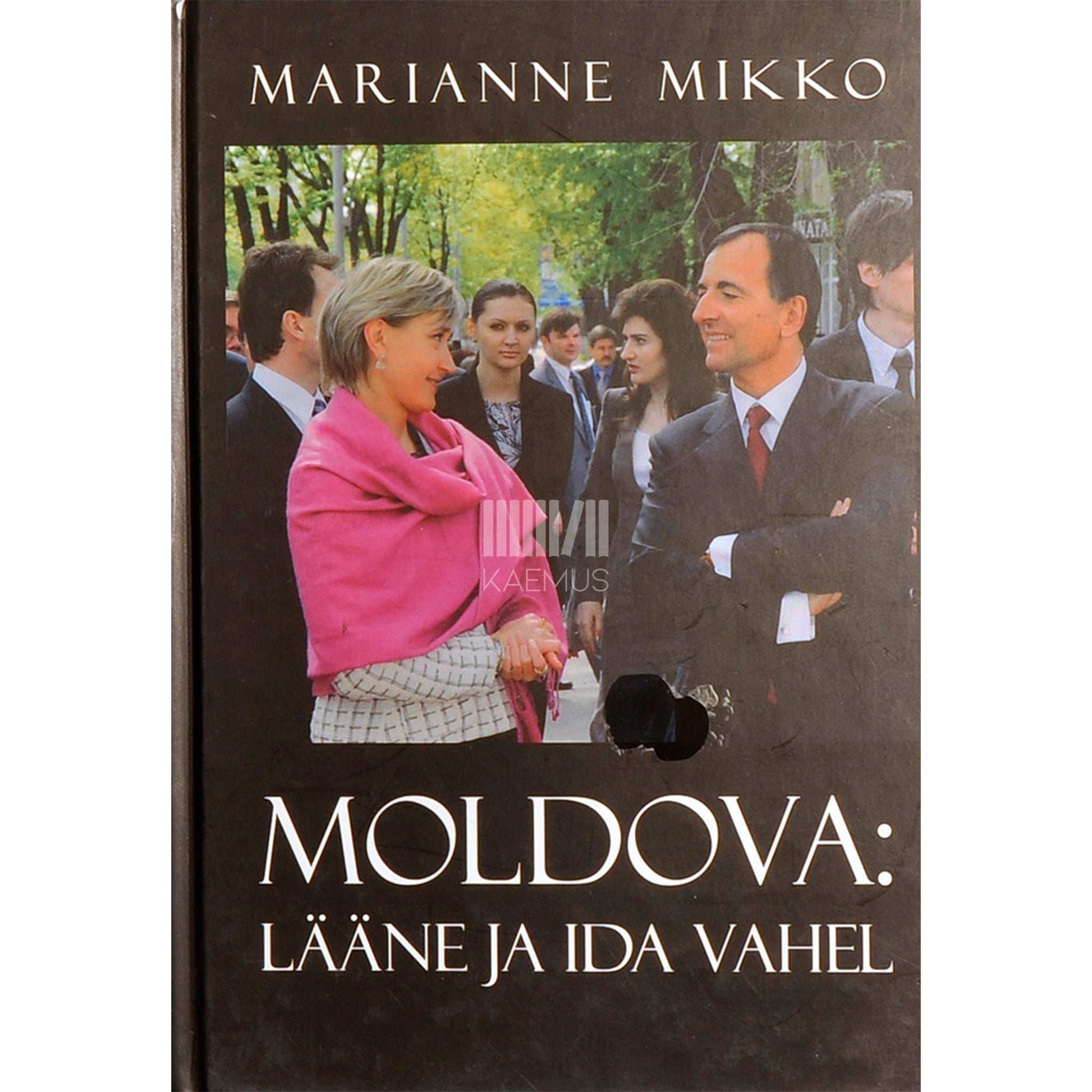 Marianne Mikko - Moldova: lääne ja ida vahel