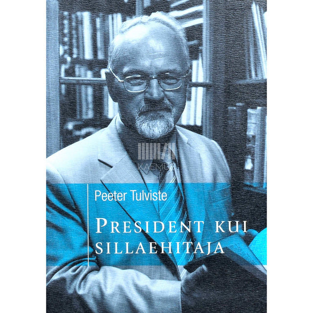 Peeter Tulviste - President kui sillaehitaja
