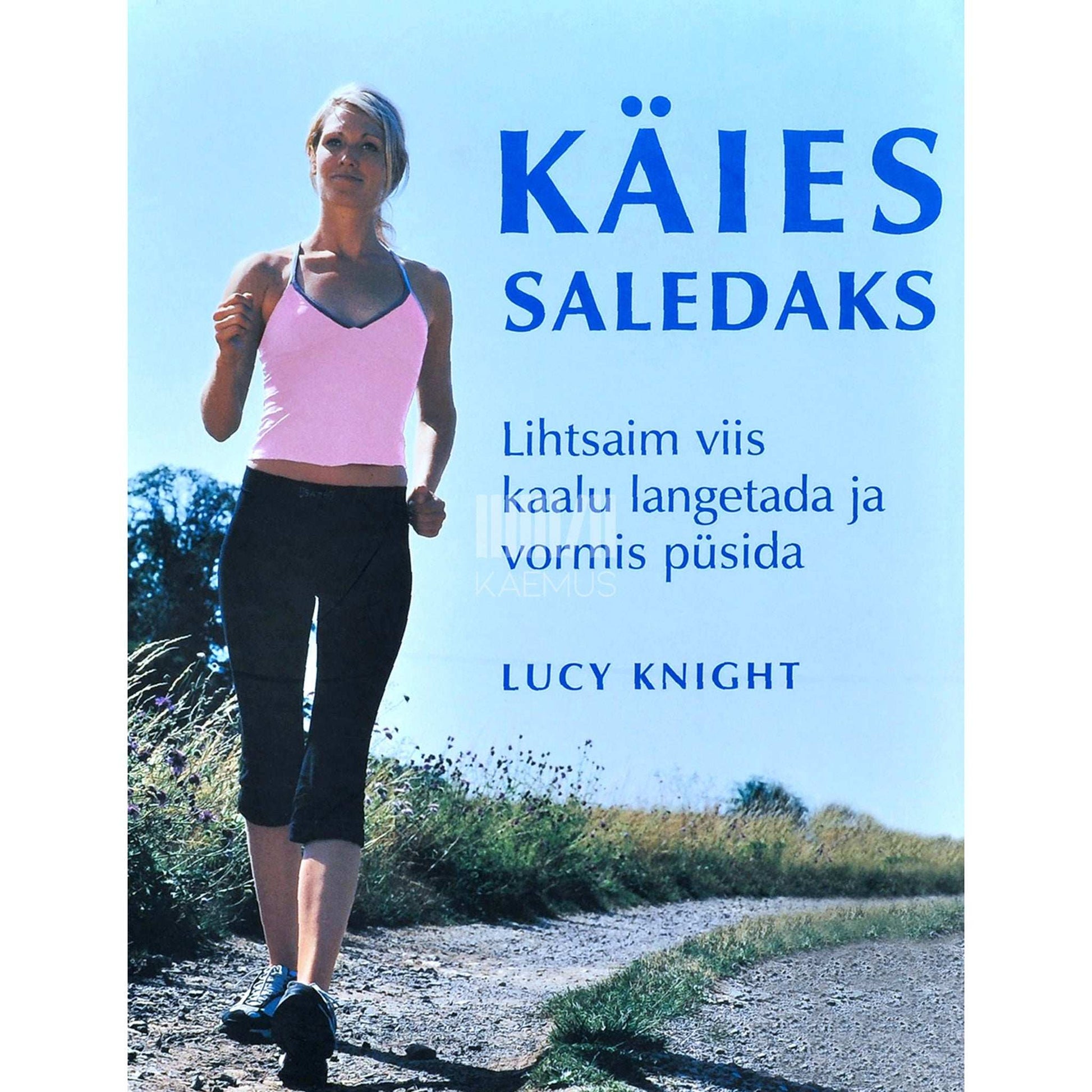 Lucy Knight - Käies saledaks. Lihtsaim viis kaalu langetada ja vormis püsida