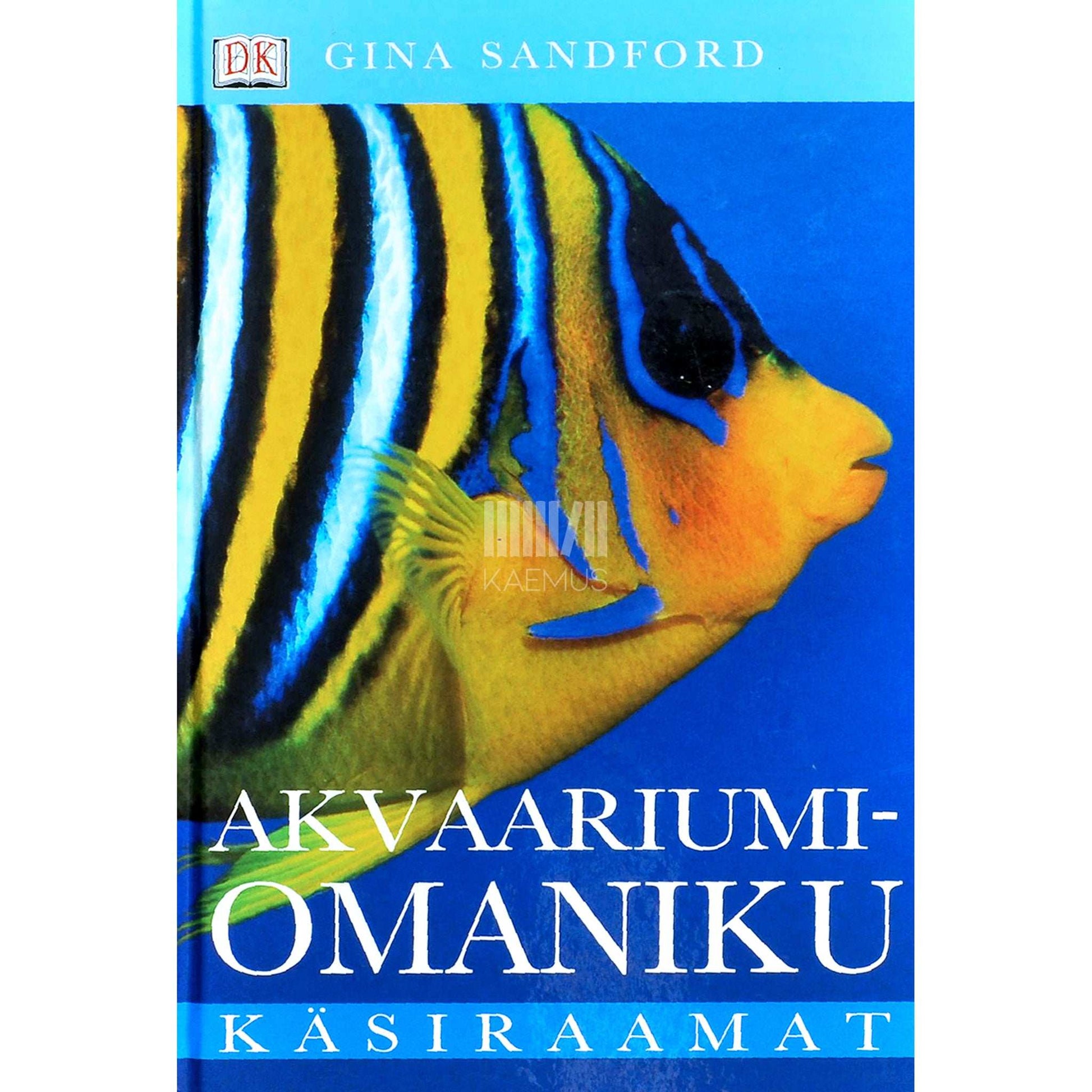 Gina Sandford - Akvaariumiomaniku käsiraamat