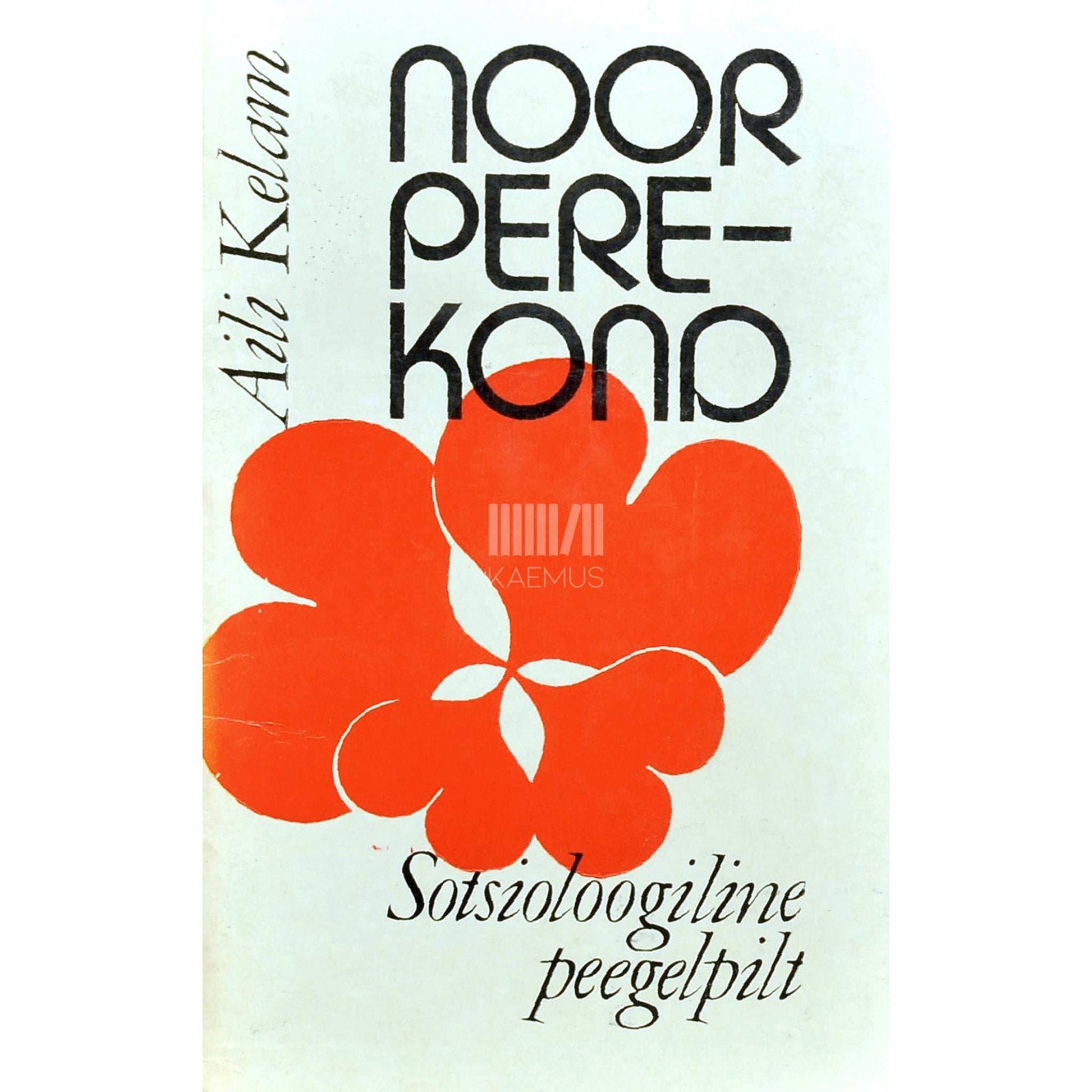 Aili Kelam - Noor perekond. Sotsioloogiline peegelpilt