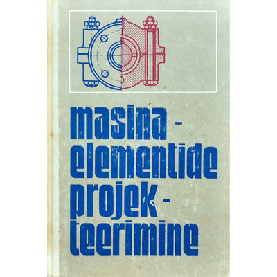 ... Masinaelementide projekteerimine. Õpik tehnikumidele