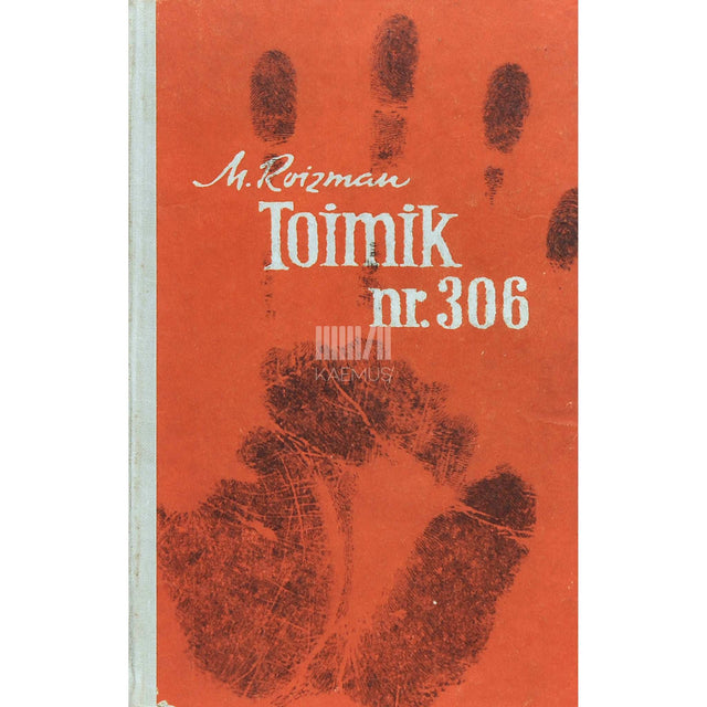 Matvei Roizman - Toimik nr. 306. Jutustusi. Keskmisele ja vanemale koolieale