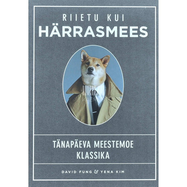 David Fung, Yena Kim - Riietu kui härrasmees. Tänapäeva meestemoe klassika