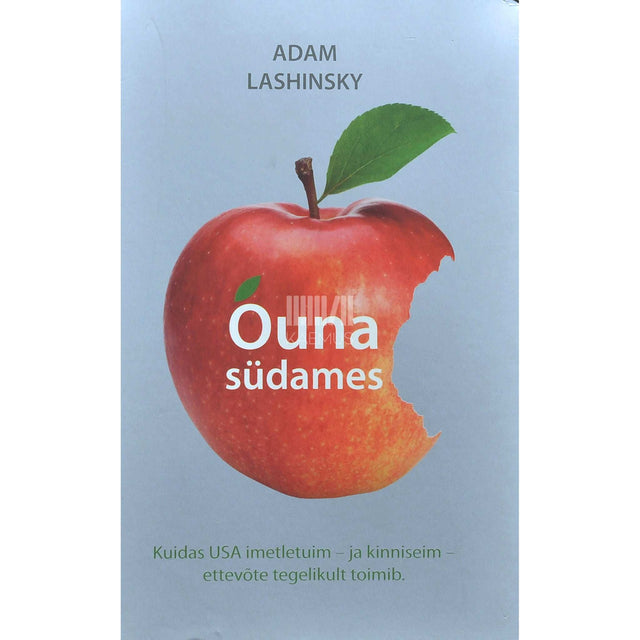 Adam Lashinsky - Õuna südames. Kuidas USA imetletuim - ja kinniseim…