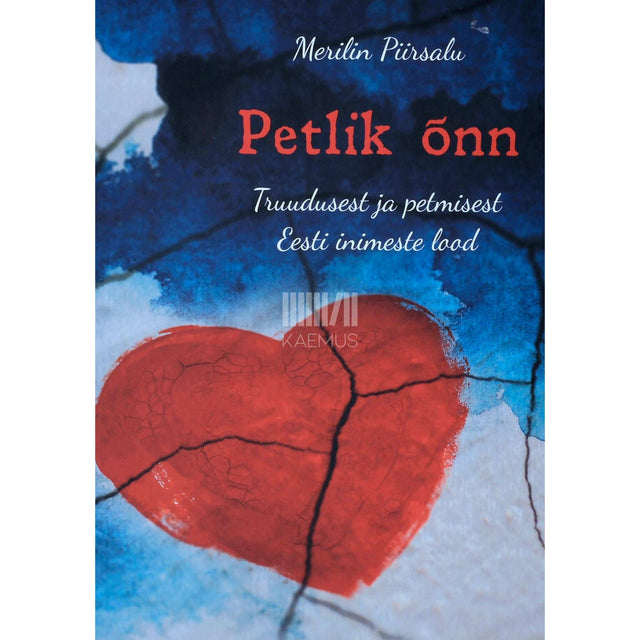 Merilin Piirsalu - Petlik õnn. Truudusest ja petmisest Eesti inimeste lood