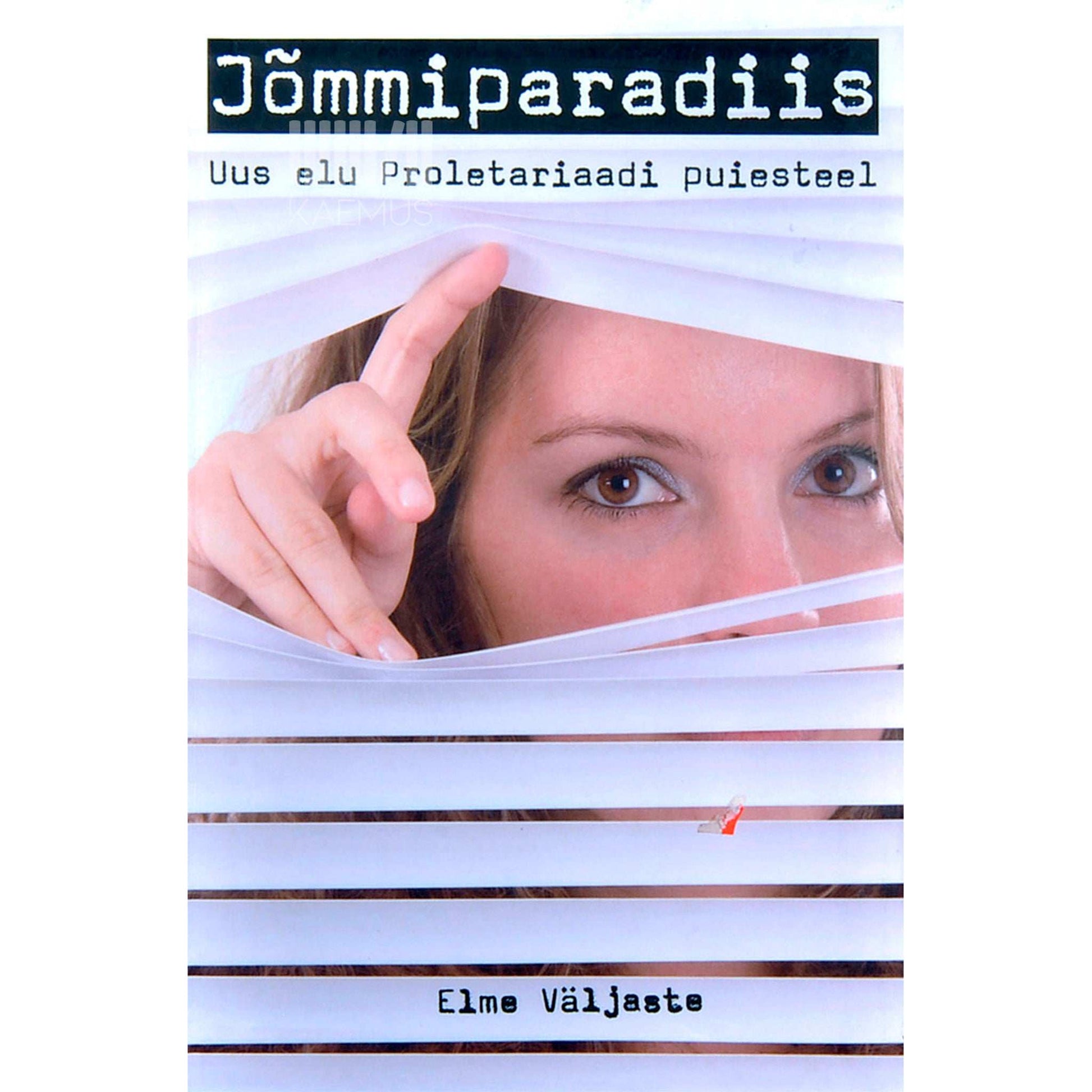 Elme Väljaste - Jõmmiparadiis. Uus elu Proletariaadi puiesteel