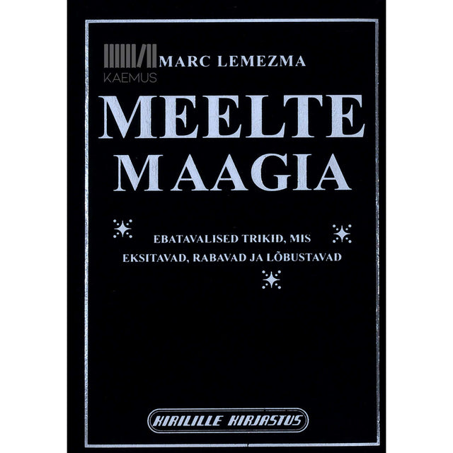 Marc Lemezma - Meelte maagia. Ebatavalised trikid, mis eksitavad, rabavad ja lõbustavad