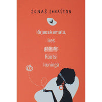 Jonas Jonasson Kirjaoskamatu, kes päästis Rootsi kuninga