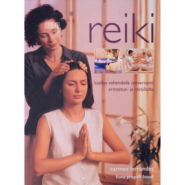 Carmen Fernandez - Reiki. Kuidas vahendada universumi armastus- ja ravijõudu