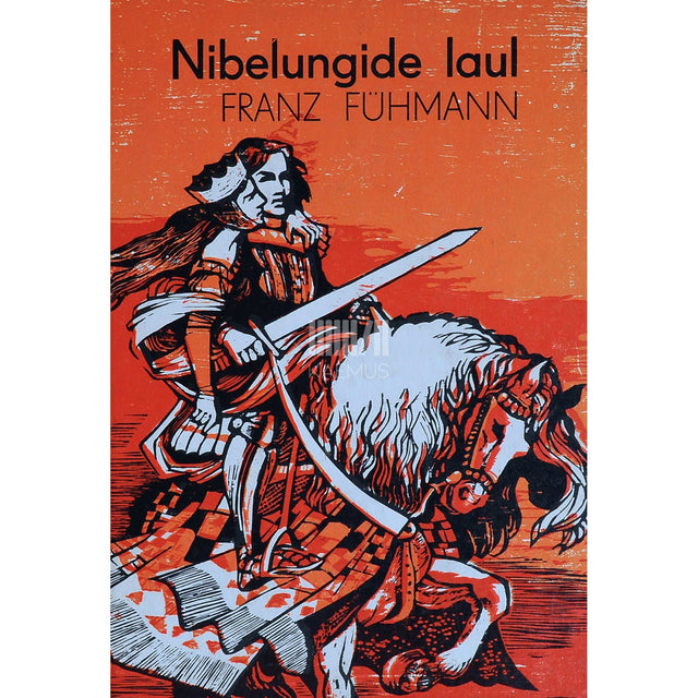 Franz Fühmann - Nibelungide laul. Saksa kangelaseepose ümberjutustus