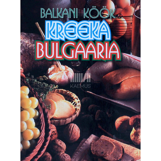 ... - Balkani köök. Kreeka, Bulgaaria