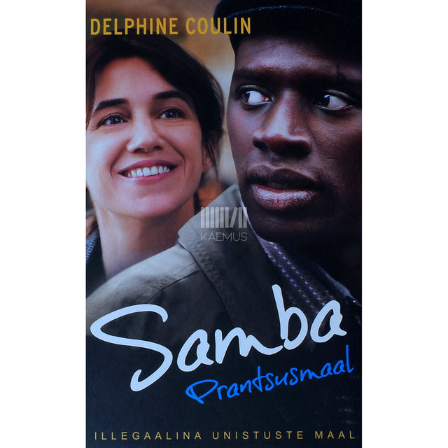 Delphine Coulin - Samba Prantsusmaal. Illegaalina unistuste maal