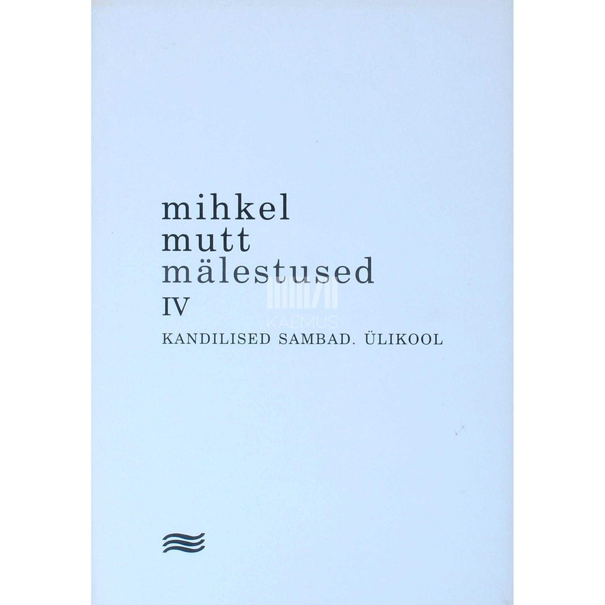 Mihkel Mutt - Mälestused. Kandilised sambad. Ülikool 4. osa