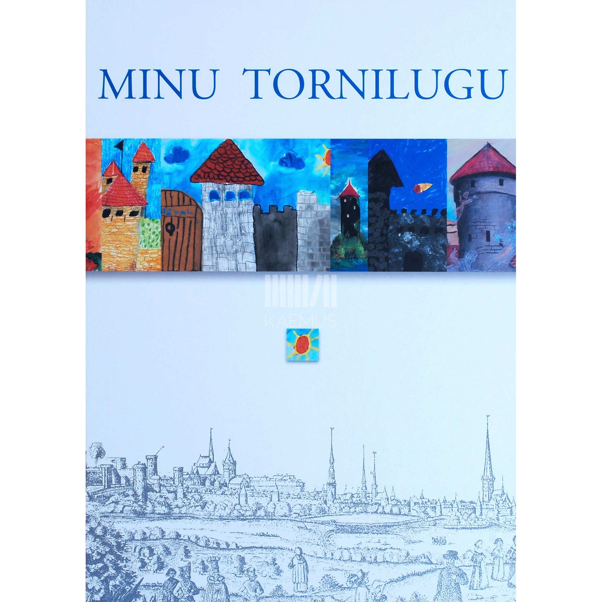 ... - Minu tornilugu. Tallinna koolilaste jutte ja pilte