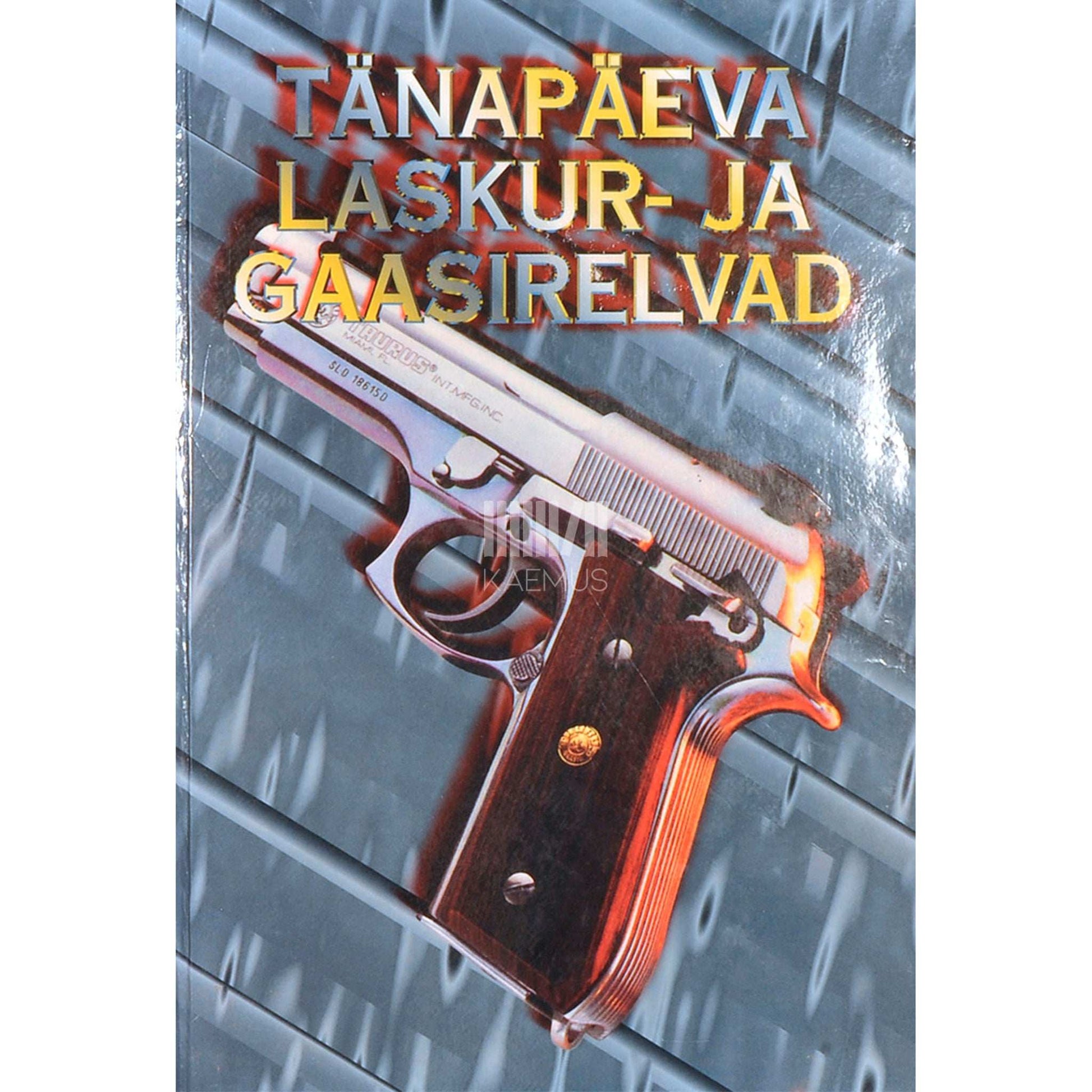 ... - Tänapäeva laskur- ja gaasirelvad. Teatmik