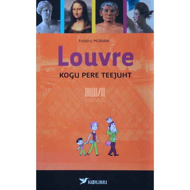 Frédéric Morvan - Louvre. Muuseumi teejuht kogu perele