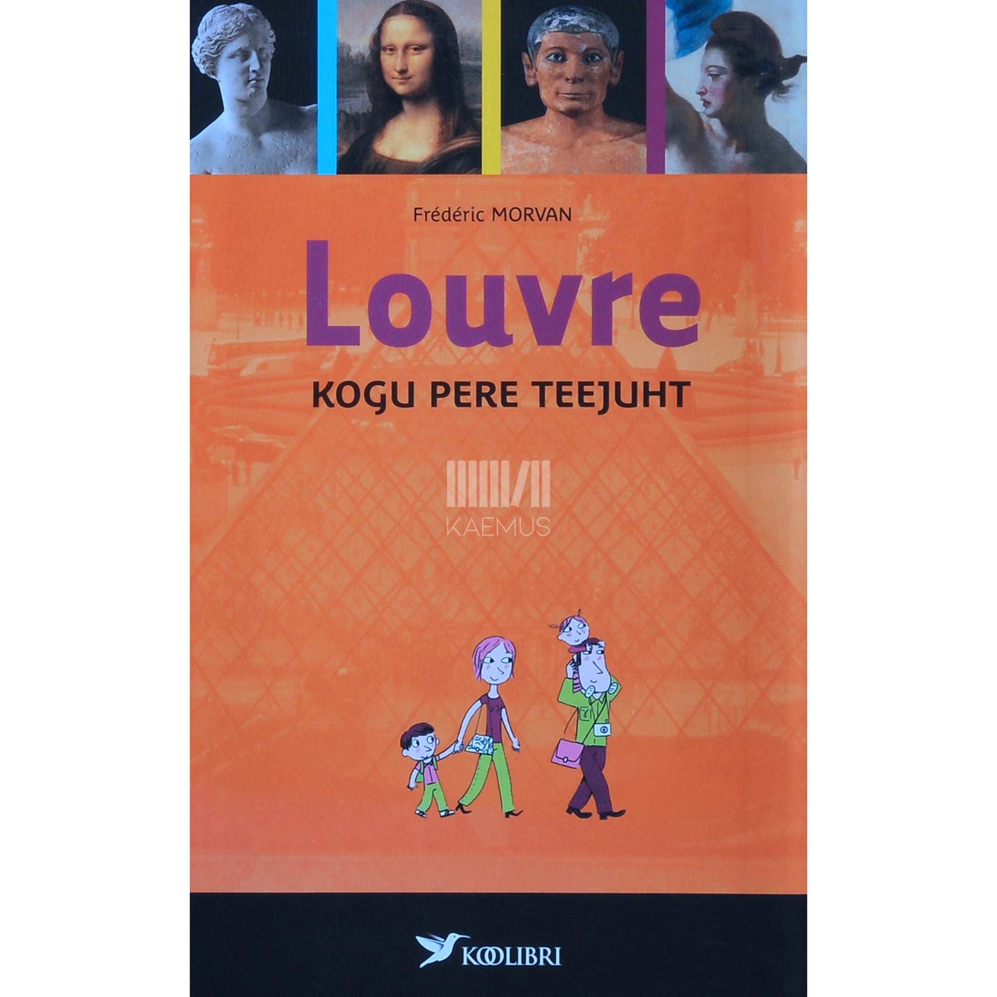 Frédéric Morvan - Louvre. Muuseumi teejuht kogu perele