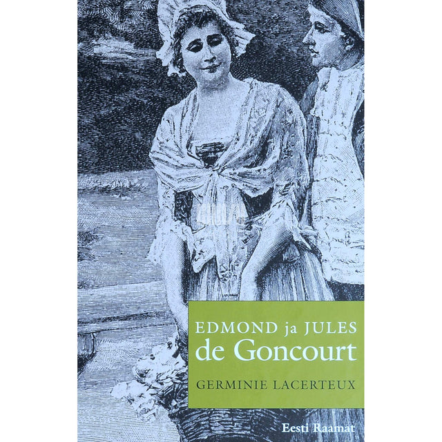 Edmond de Goncourt, Julies de Goncourt - Germinie Lacerteux