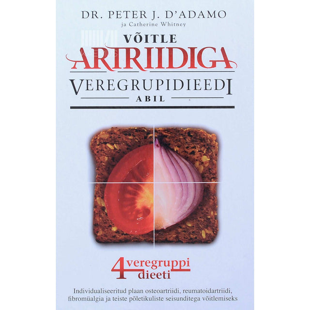 Peter J. D'Adamo, Catherine Whitney - Võitle artriidiga veregrupidieedi abil
