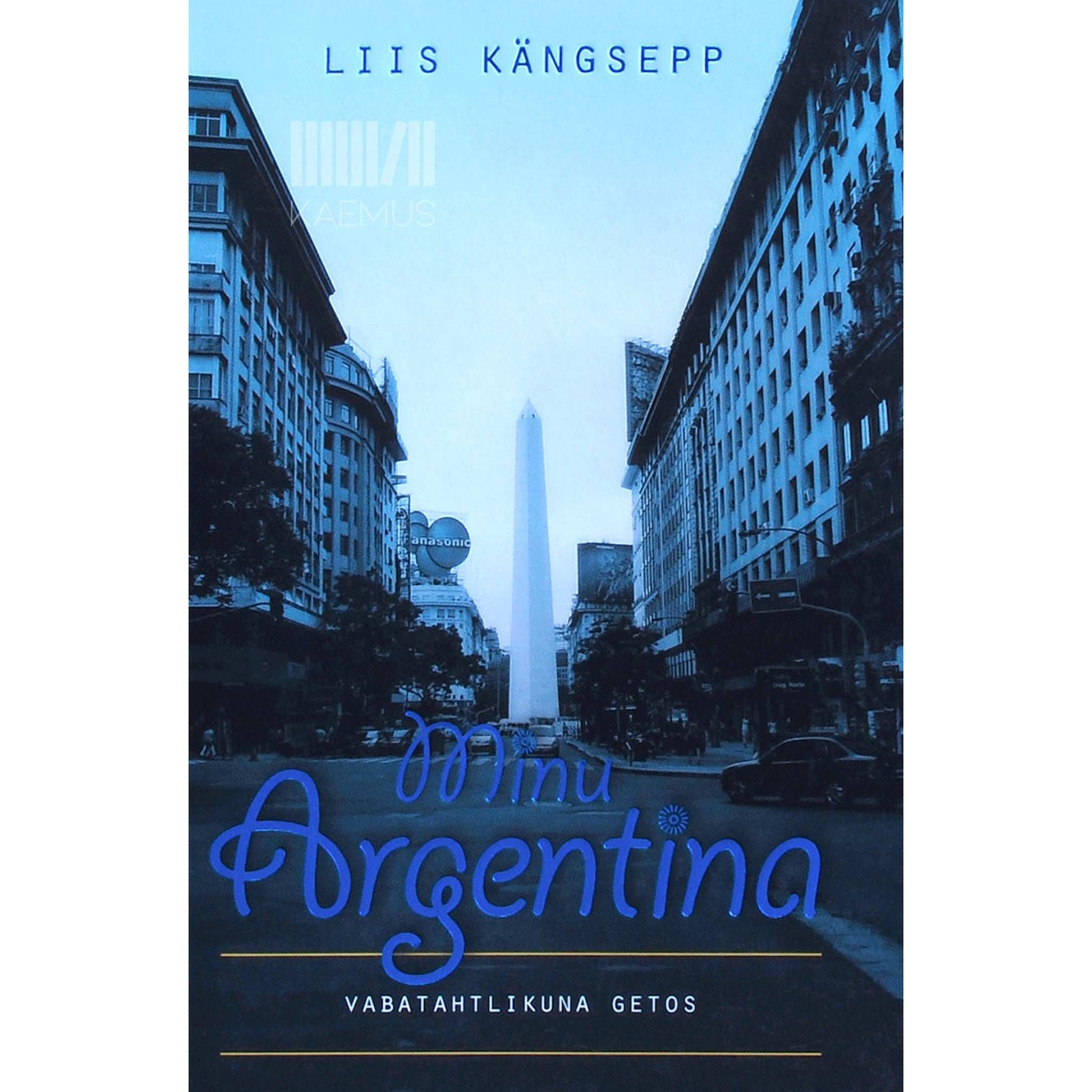 Liis Kängsepp - Minu Argentina. Vabatahtlikuna getos