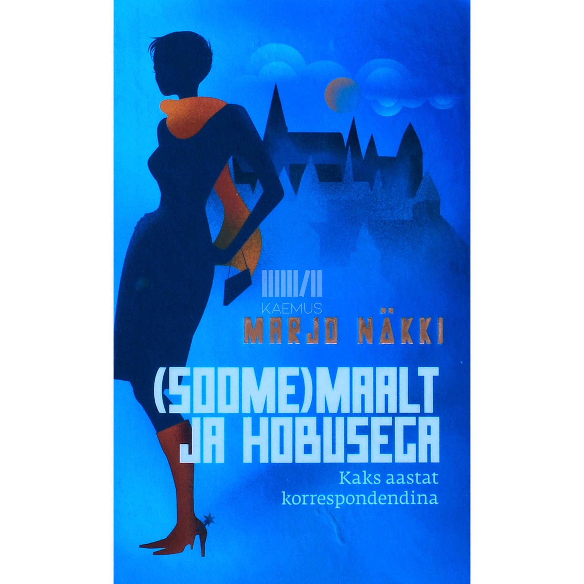 Marjo Näkki - (Soome)maalt ja hobusega. Kaks aastat korrespondendina