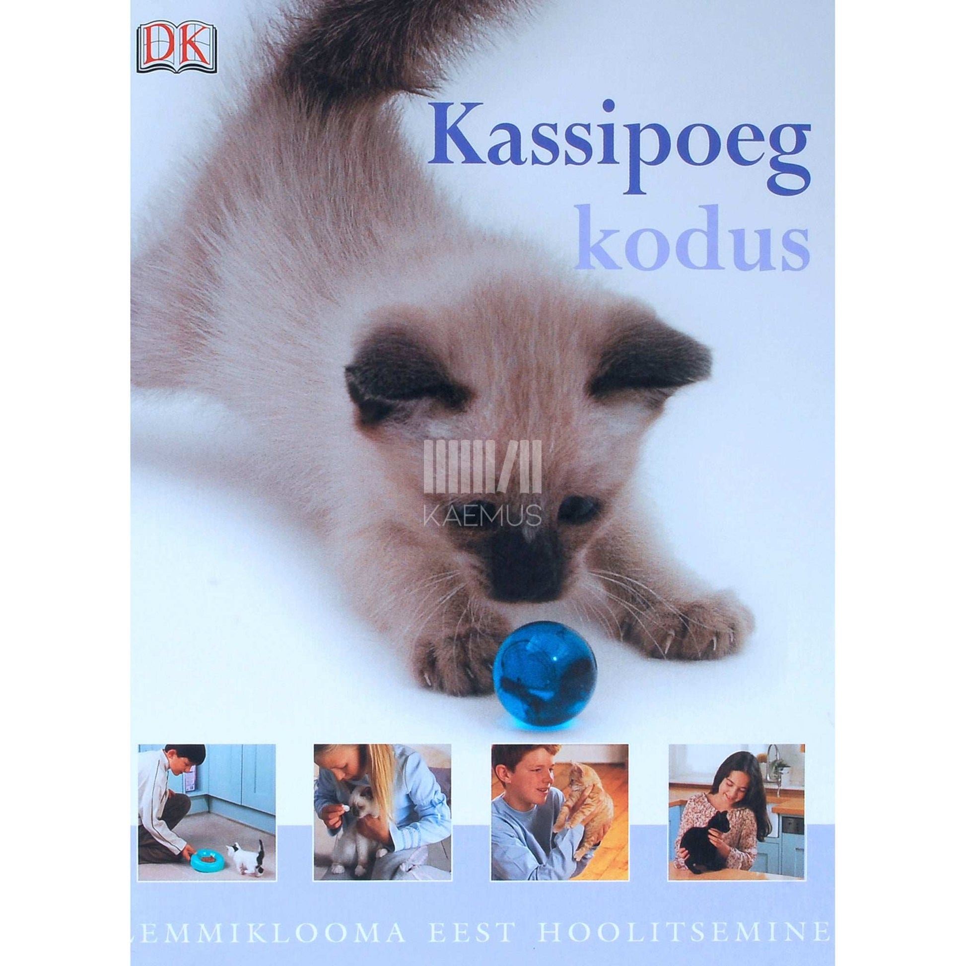 Kim Dennis-Bryan - Kassipoeg kodus. Lemmiklooma eest hoolitsemine